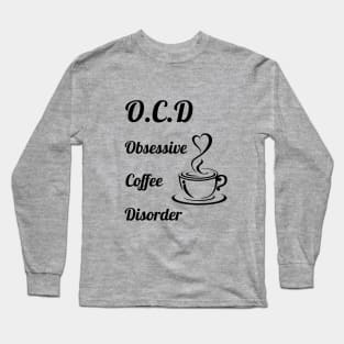 Obsessive coffee disorder Long Sleeve T-Shirt